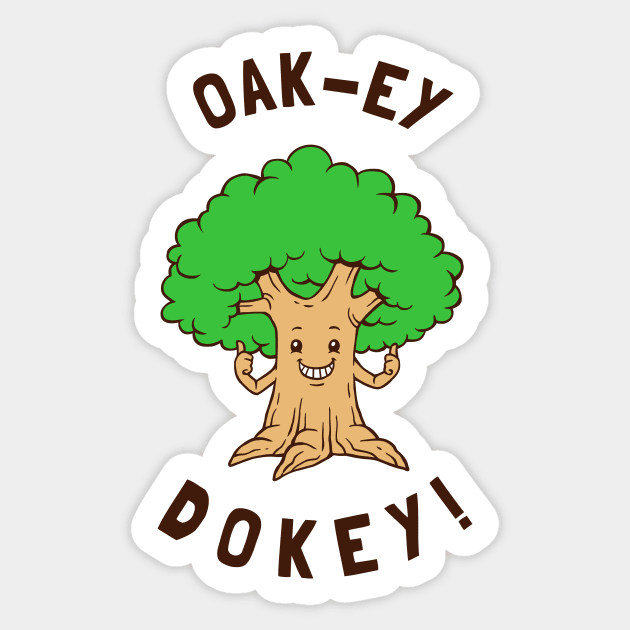 Oak-y Dokey Sticker by dumbshirts
